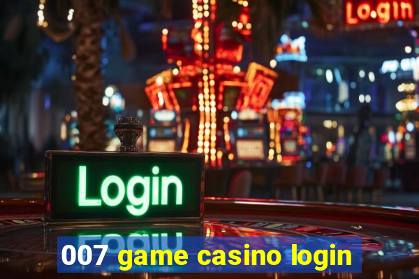 007 game casino login